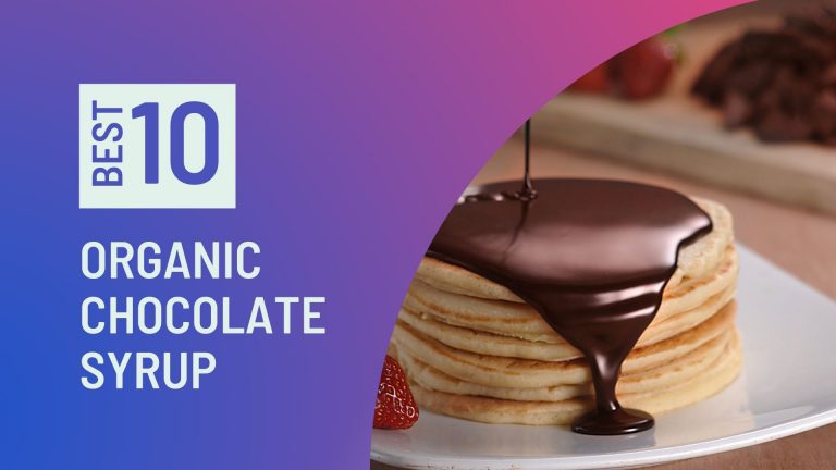 10 Best Organic Chocolate Syrup You Should Use For Your Healthy Life