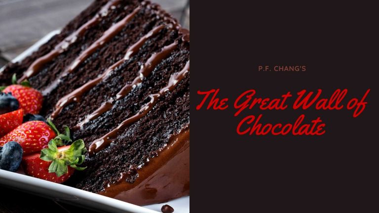 P.F. Chang’s The Great Wall of Chocolate: Things to know before eating